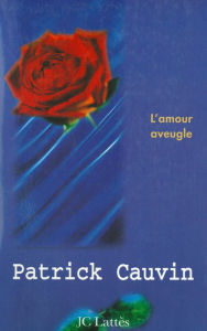 Title: L'amour aveugle, Author: Patrick Cauvin