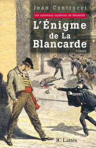 Title: L'énigme de la Blancarde, Author: Jean Contrucci