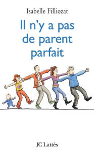 Title: Il n'y a pas de parent parfait, Author: Isabelle Filliozat