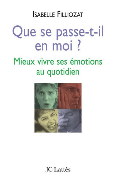 Que se passe-t-il en moi ?: Mieux vivre ses émotions au quotidien