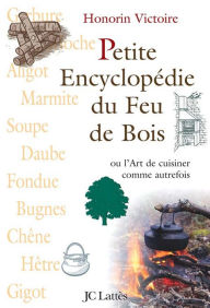 Title: Petite encyclopédie du feu de bois, Author: Honorin Victoire