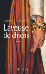 Title: Laveuse de chiens, Author: Lyane Guillaume