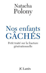 Title: Nos enfants gâchés, Author: Natacha Polony