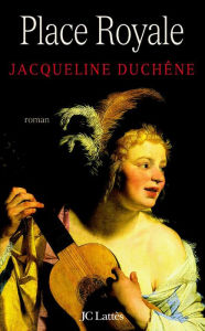 Title: Place Royale: Le roman d'une mère, Author: Jacqueline Duchêne