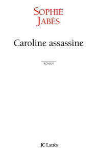 Title: Caroline assassine, Author: Sophie Jabes