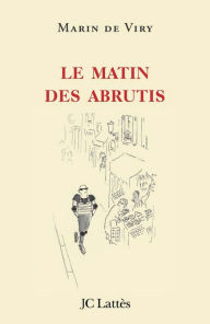 Title: Le matin des abrutis, Author: Marin de Viry