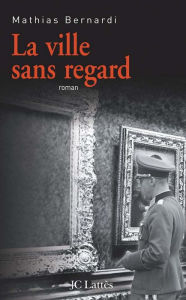 Title: La ville sans regard, Author: Mathias Bernardi