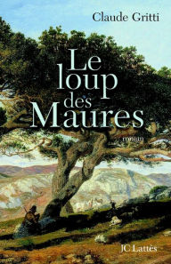 Title: Le loup des Maures, Author: Claude Gritti