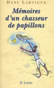 Title: Mémoires d'un chasseur de papillons, Author: Dany Lartigue