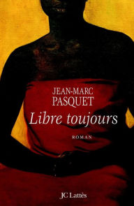 Title: Libre toujours, Author: Jean Marc Pasquet