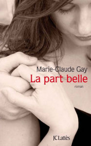 Title: La part belle, Author: Marie-Claude Gay