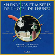 Title: Splendeurs et misères de l'Hôtel de Thunes, Author: Alexandre Pradere