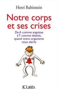 Title: Notre corps et ses crises, Author: Henri Rubinstein