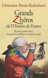 Title: Grands Z'héros de l'Histoire de France, Author: Clémentine Portier-Kaltenbach