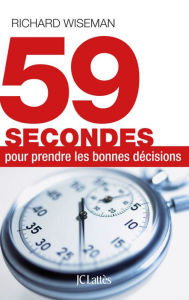 Title: 59 secondes pour prendre les bonnes décisions, Author: Richard Wiseman