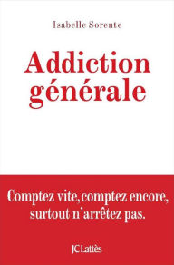 Title: Addiction générale, Author: Isabelle Sorente