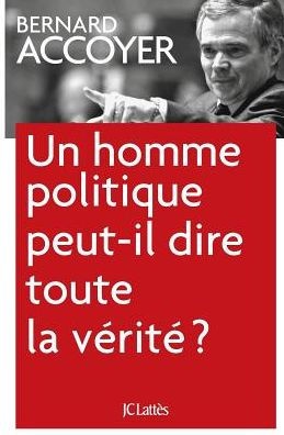 Un homme politique peut-il dire toute la vï¿½ritï¿½?