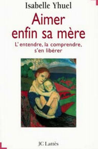 Title: Aimer enfin sa mère, Author: Isabelle Yhuel