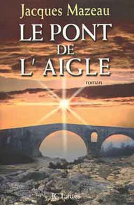 Title: Le pont de l'aigle, Author: Jacques Mazeau