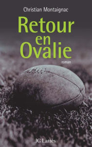 Title: Retour en Ovalie, Author: Christian Montaignac