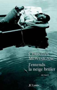 Title: J'entends la neige brûler, Author: Christian Montaignac