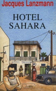 Title: Hôtel Sahara, Author: Jacques Lanzmann