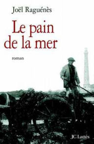 Title: Le pain de la mer, Author: Joël Raguénès