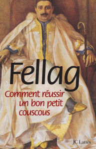 Title: Comment réussir un bon petit couscous, Author: Fellag