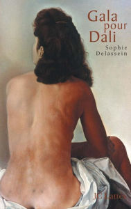 Title: Gala pour Dali - Biographie d'un couple, Author: Sophie Delassein