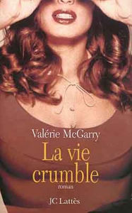 Title: La vie crumble, Author: Valérie Mc Garry