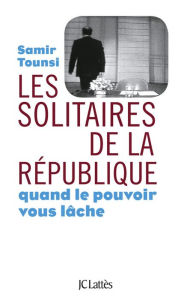 Title: Les solitaires de la République, Author: Samir Tounsi