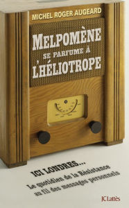 Title: Melpomène se parfume à l'héliotrope, Author: Michel Augeard