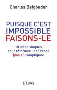 Title: Puisque c'est impossible, faisons-le, Author: Charles Beigbeder