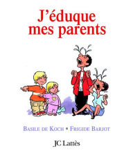 Title: J'éduque mes parents, Author: Basile de Koch