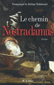 Title: Le chemin de Nostradamus, Author: Dominique et Jérôme Nobécourt