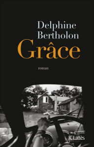 Title: Grâce, Author: Delphine Bertholon