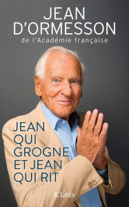 Title: Jean qui grogne et Jean qui rit - Édition 2017, Author: Jean d' Ormesson