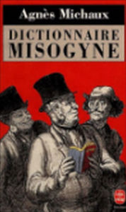 Title: Dictionnaire Misogyne, Author: Agnès Michaux