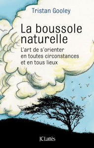 Title: La boussole naturelle, Author: Tristan Gooley