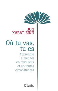 Title: Où tu vas, tu es, Author: Jon Kabat-Zinn