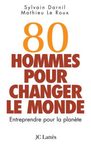 Title: 80 hommes pour changer le monde, Author: Sylvain Darnil