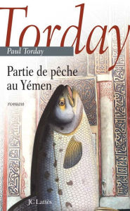 Title: Partie de pêche au Yémen, Author: Paul Torday