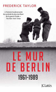 Title: Le Mur de Berlin, Author: Frederick Taylor