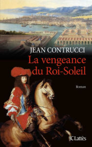 Title: La vengeance du Roi-Soleil, Author: Jean Contrucci