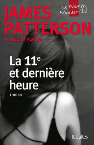 Title: La 11e et dernière heure (11th Hour), Author: James Patterson