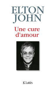 Title: Une cure d'amour, Author: Elton John