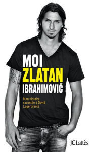 Title: Moi, Zlatan Ibrahimovic, Author: Zlatan Ibrahimovic