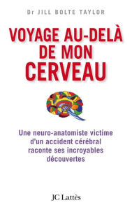 Title: Voyage au-delà de mon cerveau, Author: Jill Bolte Taylor