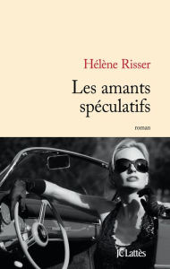 Title: Les amants spéculatifs, Author: Hélène Risser