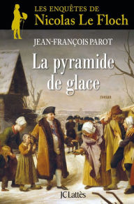 Title: La Pyramide de glace : N°12: Une enquête de Nicolas Le Floch, Author: Jean-François Parot
